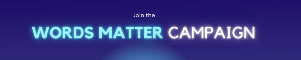 Join the Words Matter Campaign